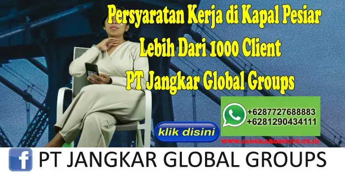 Persyaratan Kerja di Kapal Pesiar Lebih Dari 1000 Client PT Jangkar Global Groups