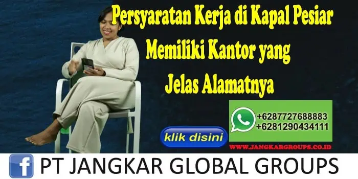 Persyaratan Kerja di Kapal Pesiar Memiliki Kantor yang Jelas Alamatnya