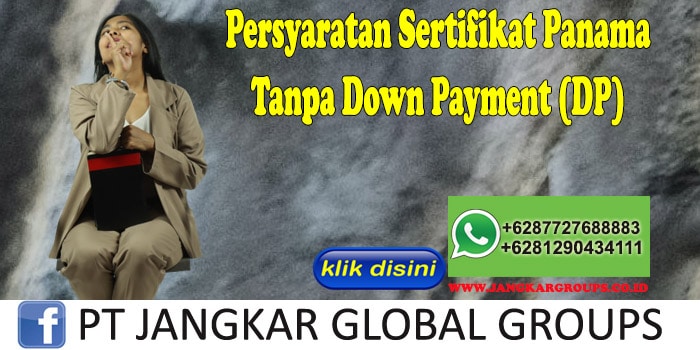 Persyaratan Sertifikat Panama Tanpa Down Payment (DP)