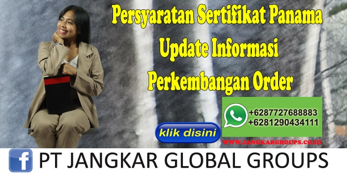 Persyaratan Sertifikat Panama Update Informasi Perkembangan Order