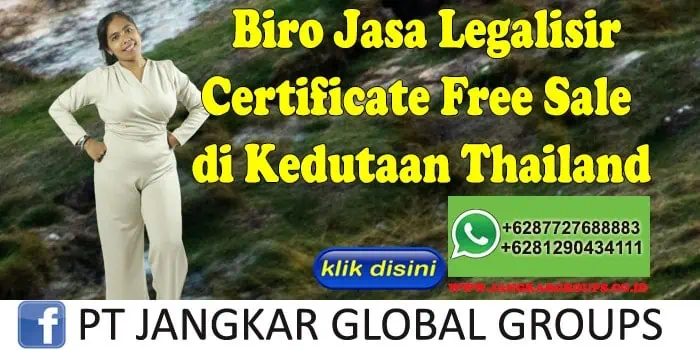 Biro Jasa Legalisir Certificate Free Sale di Kedutaan Thailand