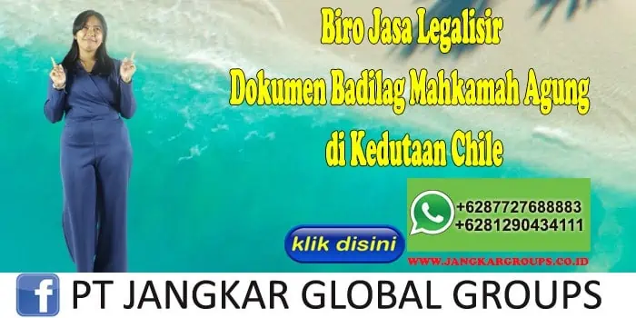 Biro Jasa Legalisir Dokumen Badilag Mahkamah Agung di Kedutaan Chile