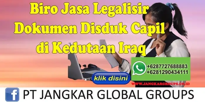 Biro Jasa Legalisir Dokumen Disduk Capil di Kedutaan Iraq