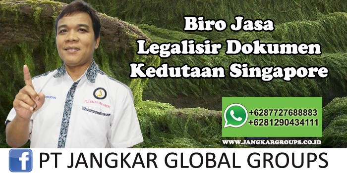 Biro Jasa Legalisir Dokumen Kedutaan Singapore