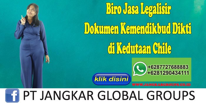 Biro Jasa Legalisir Dokumen Kemendikbud Dikti di Kedutaan Chile