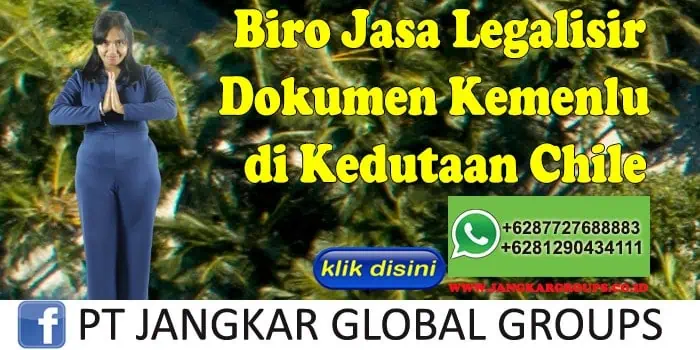 Biro Jasa Legalisir Dokumen Kemenlu di Kedutaan Chile