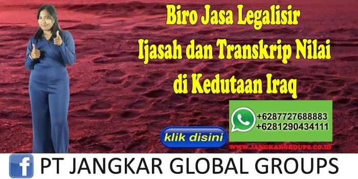 Biro Jasa Legalisir Ijasah dan Transkrip Nilai di Kedutaan Iraq