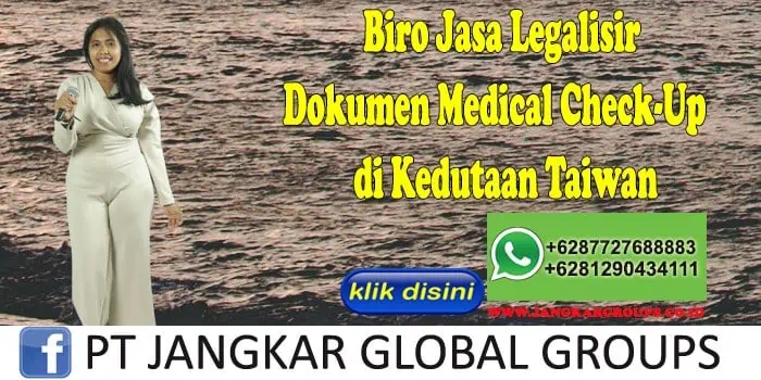 Biro Jasa Legalisir Medical Check-Up di Kedutaan Taiwan