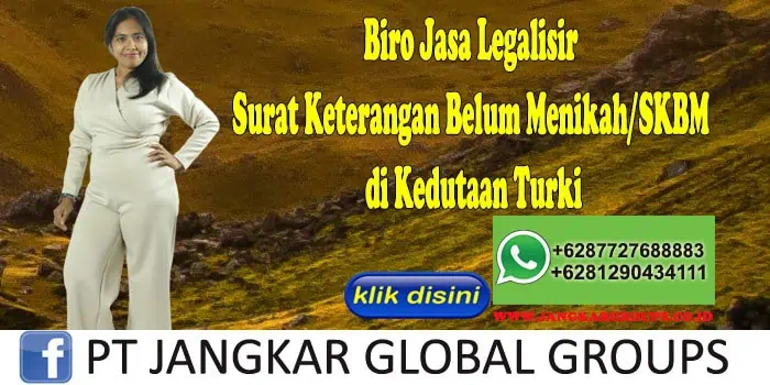 Biro Jasa Legalisir Surat Keterangan Belum Menikah SKBM di Kedutaan Turki