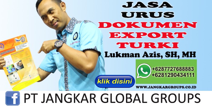 JASA URUS DOKUMEN EXPORT TURKI LUKMAN AZIS SH MH