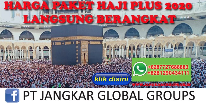 HARGA PAKET HAJI PLUS 2020 LANGSUNG BERANGKAT