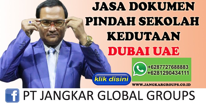 JASA DOKUMEN PINDAH SEKOLAH KEDUTAAN DUBAI UAE