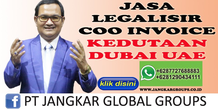 JASA LEGALISIR COO INVOICE KEDUTAAN DUBAI UAE