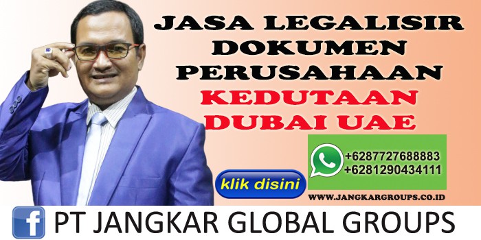 JASA LEGALISIR DOKUMEN PERUSAHAAN KEDUTAAN DUBAI UAE