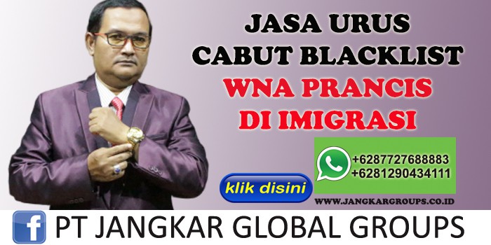 JASA URUS CABUT BLACKLIST WNA PRANCIS DI IMIGRASI