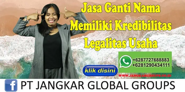 Jasa Ganti Nama Memiliki Kredibilitas Legalitas Usaha