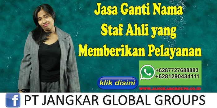 Jasa Ganti Nama Staf Ahli yang Memberikan Pelayanan