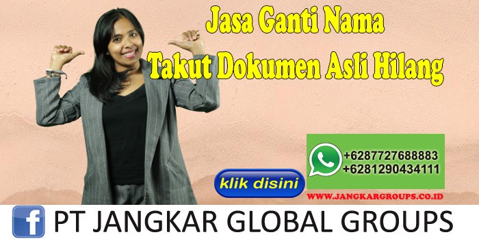 Jasa Ganti Nama Takut Dokumen Asli Hilang