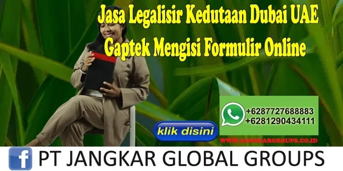 Jasa Legalisir Kedutaan Dubai UAE Gaptek Mengisi Formulir Online