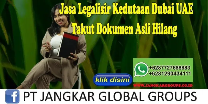 Jasa Legalisir Kedutaan Dubai UAE Takut Dokumen Asli Hilang