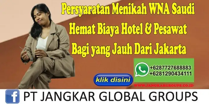 PERSYARATAN MENIKAH WNA SAUDI Hemat Biaya Hotel & Pesawat Bagi yang Jauh Dari Jakarta