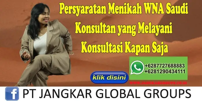 PERSYARATAN MENIKAH WNA SAUDI Konsultan yang Melayani Konsultasi Kapan Saja