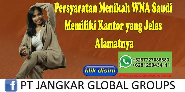 PERSYARATAN MENIKAH WNA SAUDI Memiliki Kantor yang Jelas Alamatnya