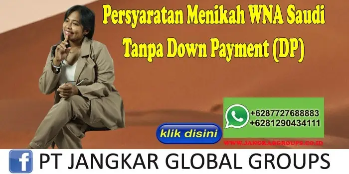 PERSYARATAN MENIKAH WNA SAUDI Tanpa Down Payment (DP)