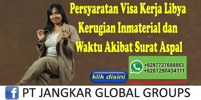 Persyaratan Visa Kerja Libya Kerugian Inmaterial dan Waktu Akibat Surat Aspal