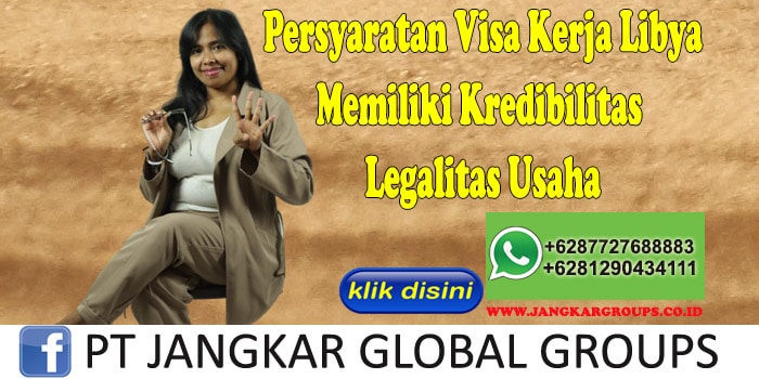 Persyaratan Visa Kerja Libya Memiliki Kredibilitas Legalitas Usaha