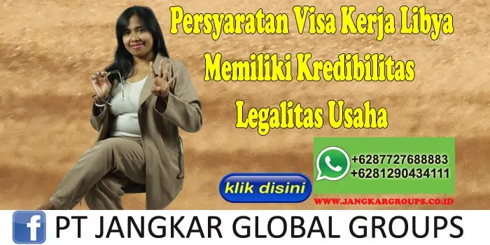 Persyaratan Visa Kerja Libya Memiliki Kredibilitas Legalitas Usaha