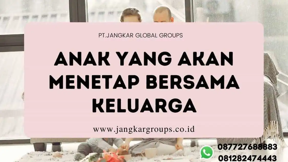 Anak Yang Akan Menetap Bersama Keluarga