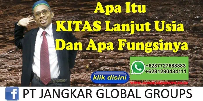 Apa Itu KITAS Lanjut Usia Dan Apa Fungsinya