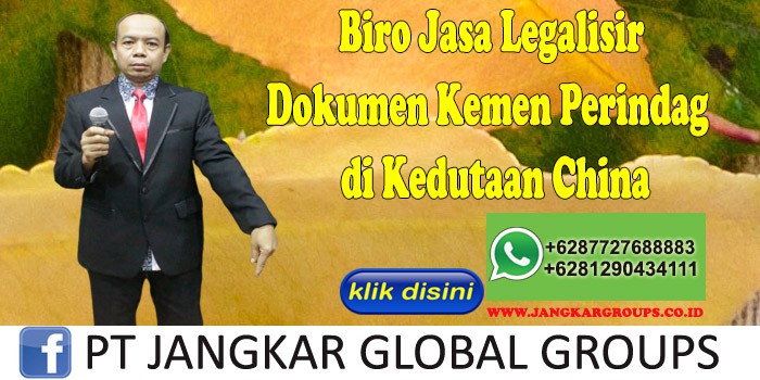 Biro Jasa Legalisir Dokumen Kemen Perindag di Kedutaan China