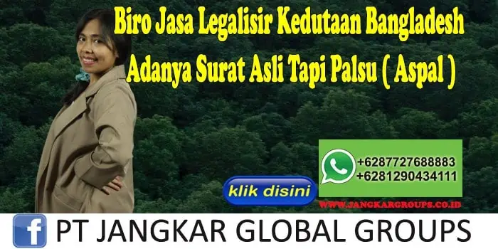 Biro Jasa Legalisir Kedutaan Bangladesh Adanya Surat Asli Tapi Palsu ( Aspal )