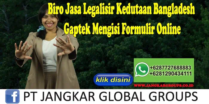 Biro Jasa Legalisir Kedutaan Bangladesh Gaptek Mengisi Formulir Online