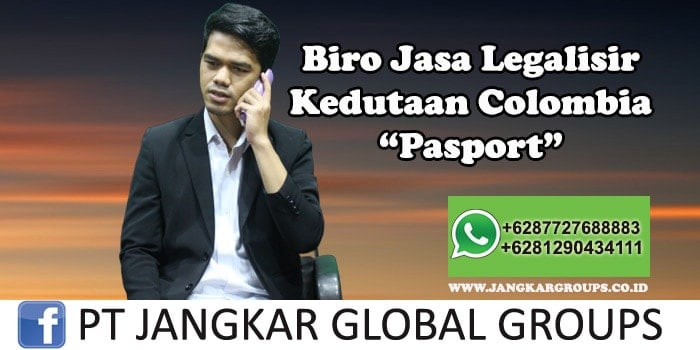 Biro Jasa Legalisir Kedutaan Colombia Pasport