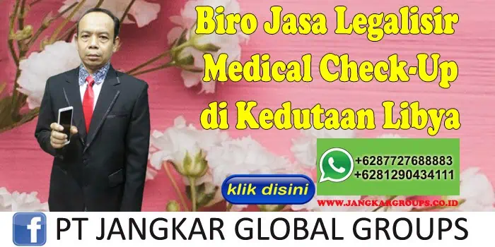 Biro Jasa Legalisir Medical Check-Up di Kedutaan Libya