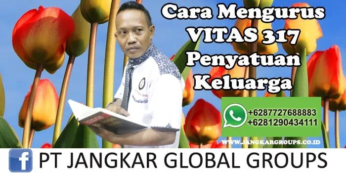 Cara mengurus vitas 317 penyatuan keluarga