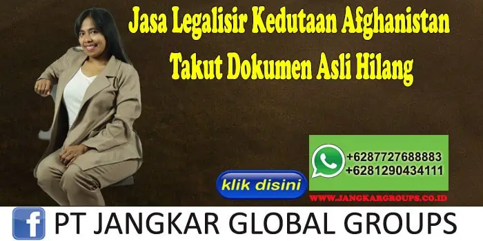 Jasa Legalisir Kedutaan Afghanistan Takut Dokumen Asli Hilang