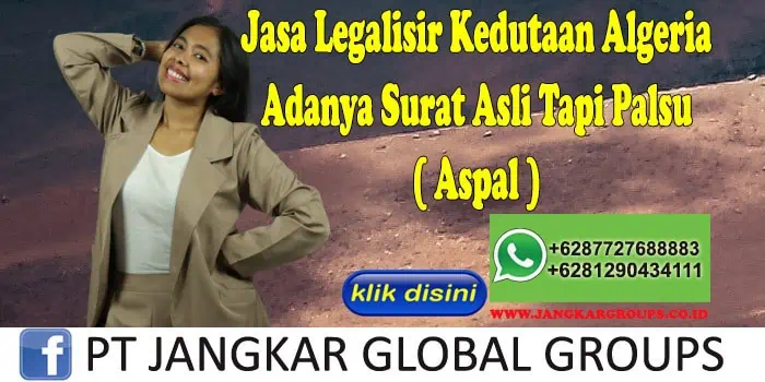 Jasa Legalisir Kedutaan Algeria Adanya Surat Asli Tapi Palsu ( Aspal )