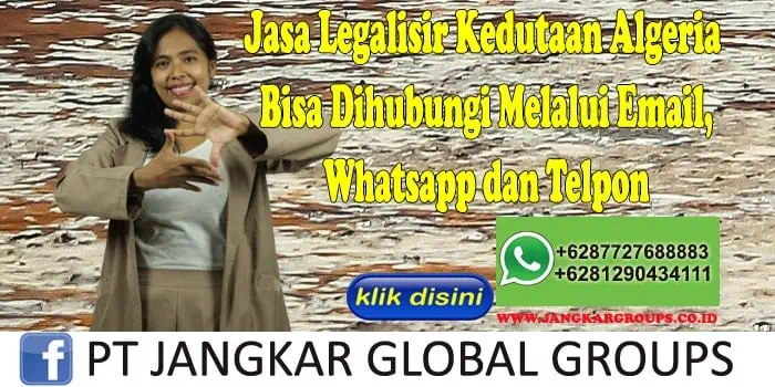 Jasa Legalisir Kedutaan Algeria Bisa Dihubungi Melalui Email, Whatsapp dan Telpon