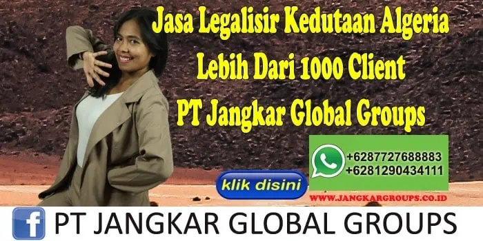 Jasa Legalisir Kedutaan Algeria Lebih Dari 1000 Client PT Jangkar Global Groups