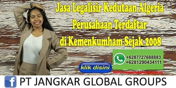 Jasa Legalisir Kedutaan Algeria Perusahaan Terdaftar di Kemenkumham Sejak 2008