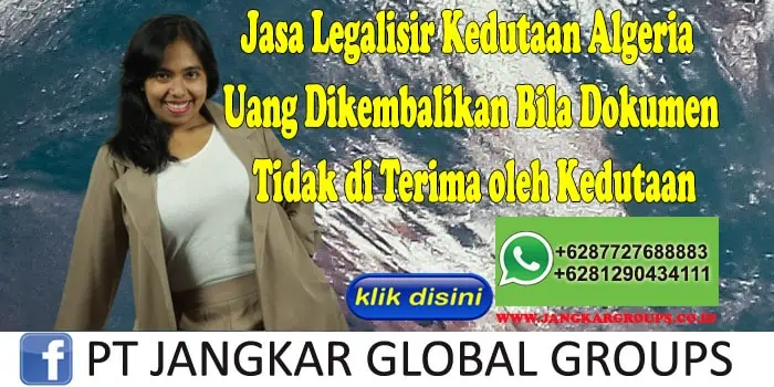 Jasa Legalisir Kedutaan Algeria Uang Dikembalikan Bila Dokumen Tidak di Terima oleh Kedutaan