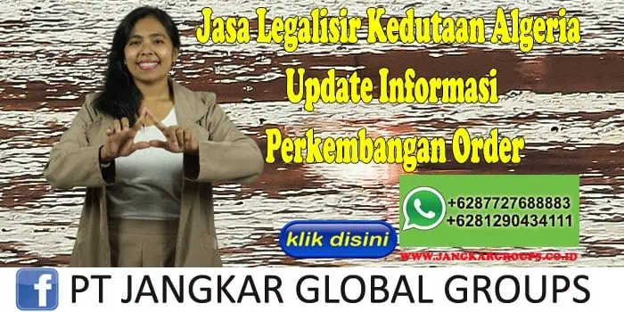 Jasa Legalisir Kedutaan Algeria Update Informasi Perkembangan Order