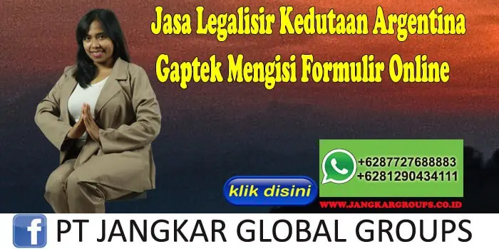 Jasa Legalisir Kedutaan Argentina Gaptek Mengisi Formulir Online