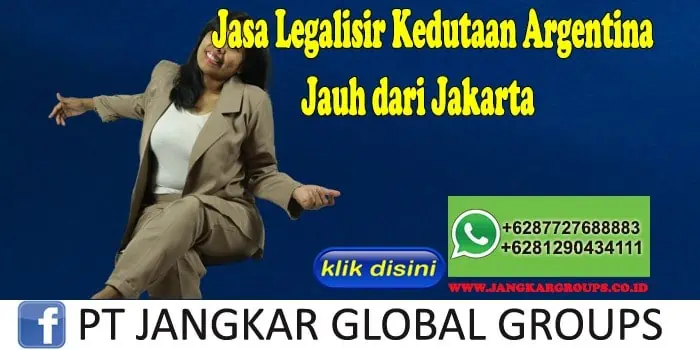 Jasa Legalisir Kedutaan Argentina Jauh dari Jakarta