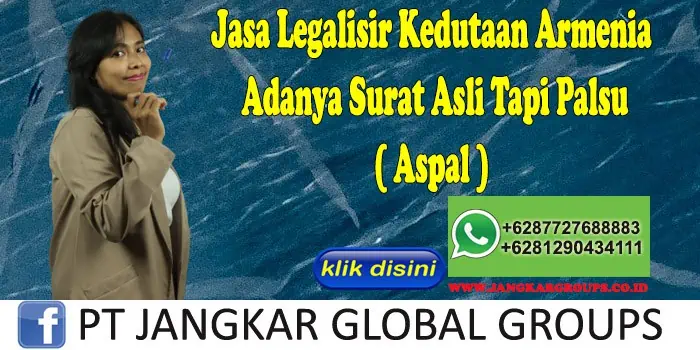 Jasa Legalisir Kedutaan Armenia Adanya Surat Asli Tapi Palsu ( Aspal )