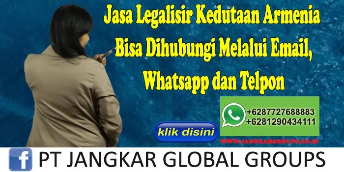 Jasa Legalisir Kedutaan Armenia Bisa Dihubungi Melalui Email, Whatsapp dan Telpon